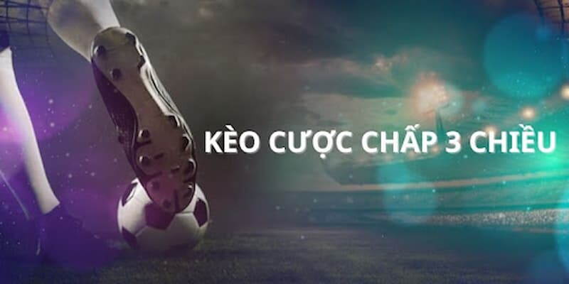 Kèo cược chấp 3 và cách thức hoạt động