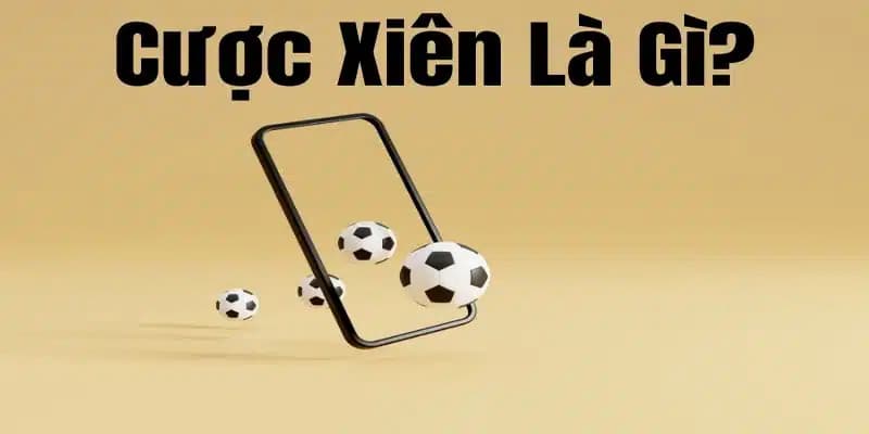 Khái niệm và bản chất của cược xiên là gì